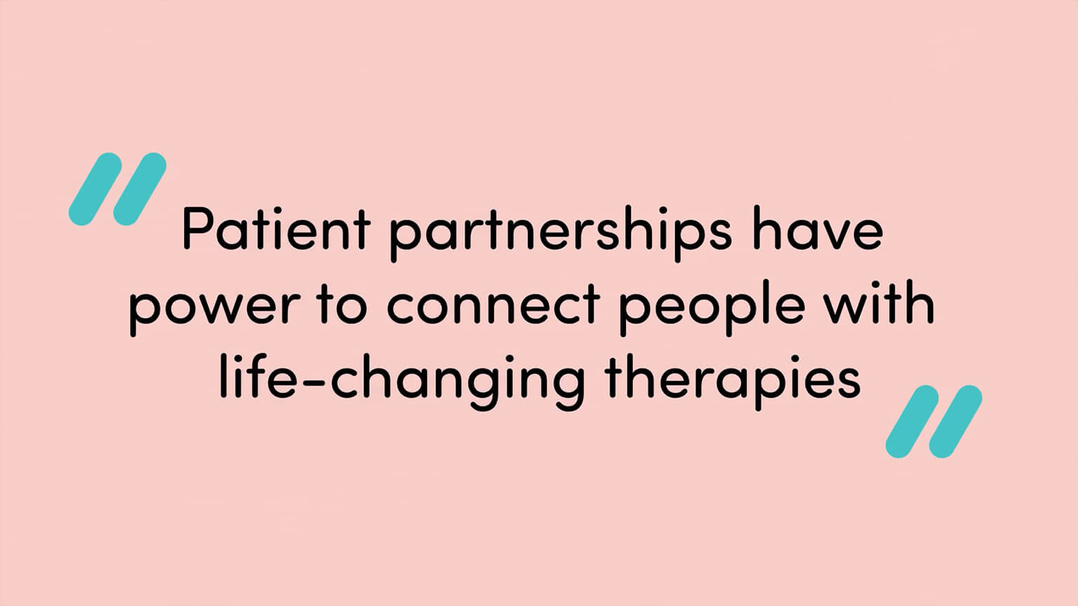 Light coral background with quote 'Patient partnerships have power to connect people with life-changing therapies